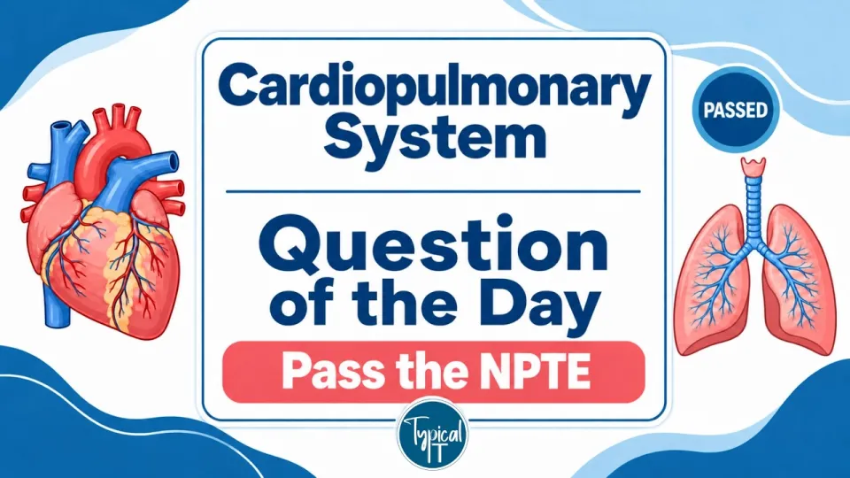 What Are the Most Effective NPTE Cardiopulmonary Practice Questions to Prepare for the 2026 Exam